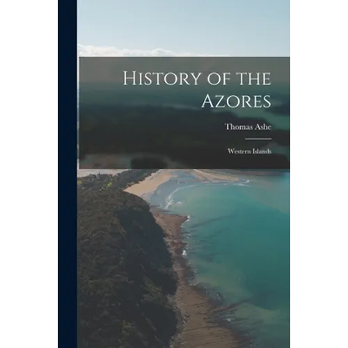 History of the Azores: Western Islands - Paperback