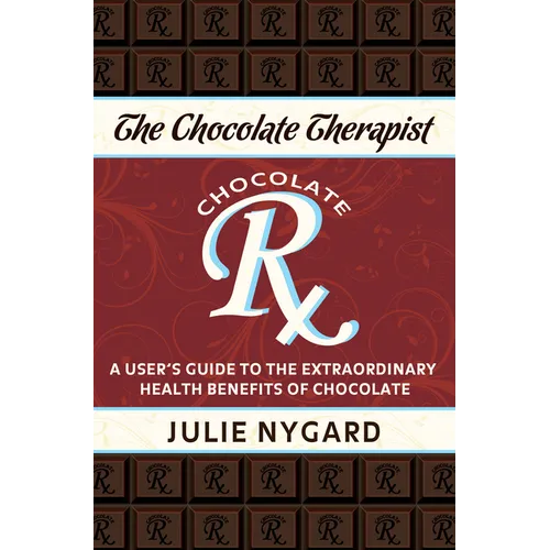 The Chocolate Therapist: A User's Guide to the Extraordinary Health Benefits of Chocolate (Revised Edition) - Paperback