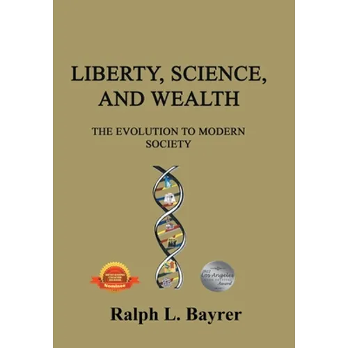 Liberty, Science and Wealth: The Evolution to Modern Society - Hardcover