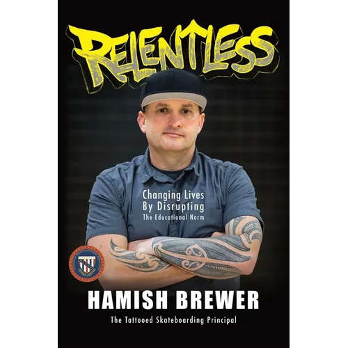 Relentless: Changing Lives by Disrupting the Educational Norm - Paperback