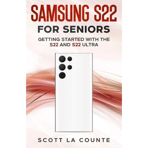Samsung S22 For Seniors: Getting Started With the S22 and S22 Ultra - Paperback