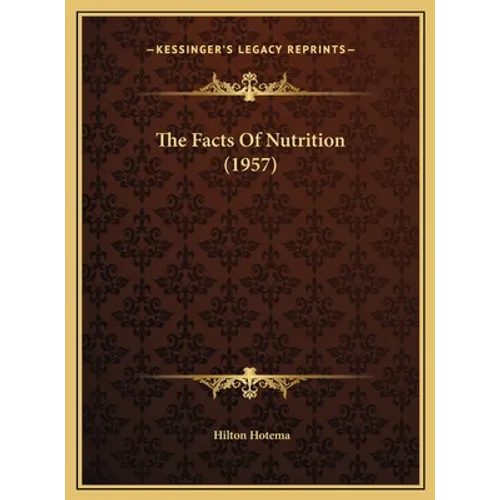 The Facts Of Nutrition (1957) - Hardcover