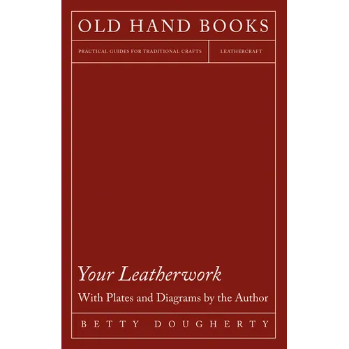 Your Leatherwork - With Plates and Diagrams by the Author - Paperback