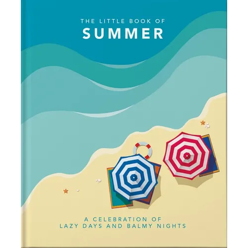 The Little Book of Summer: A Celebration of Lazy Days and Balmy Nights - Hardcover