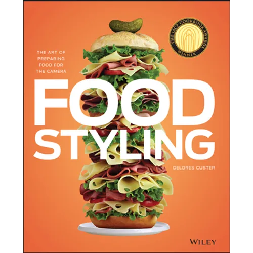 Food Styling: The Art of Preparing Food for the Camera - Hardcover