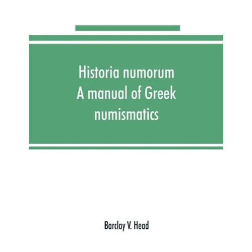 Historia numorum; a manual of Greek numismatics - Paperback