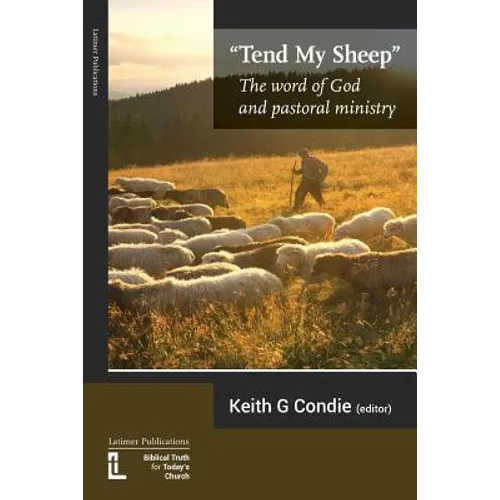 Tend My Sheep: The word of God and pastoral ministry - Paperback