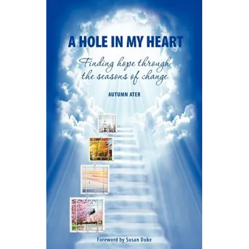 A Hole in My Heart - Finding Hope Through the Seasons of Change - Paperback