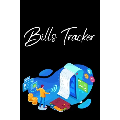 Bills Tracker: Bill Planner, Bill Tracker Journal, Monthly Bill Organizer And Payments Checklist Log Book - Paperback