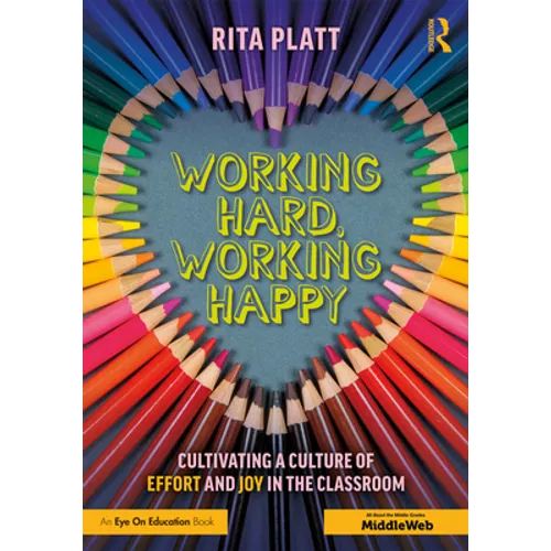 Working Hard, Working Happy: Cultivating a Culture of Effort and Joy in the Classroom - Paperback