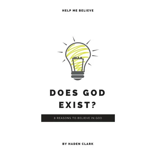 Does God Exist?: 8 Reasons to Believe in God - Paperback