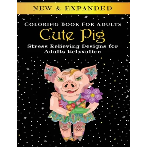 Cute Pig - Adult Coloring Book: Stress Relieving Designs for Adults Relaxation - Paperback