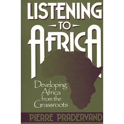 Listening to Africa: Developing Africa from the Grassroots - Hardcover