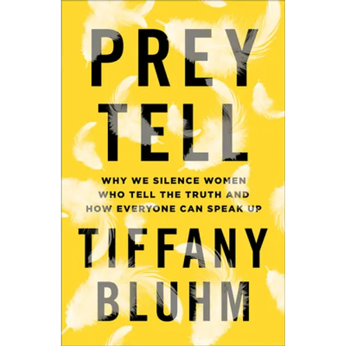 Prey Tell: Why We Silence Women Who Tell the Truth and How Everyone Can Speak Up - Paperback
