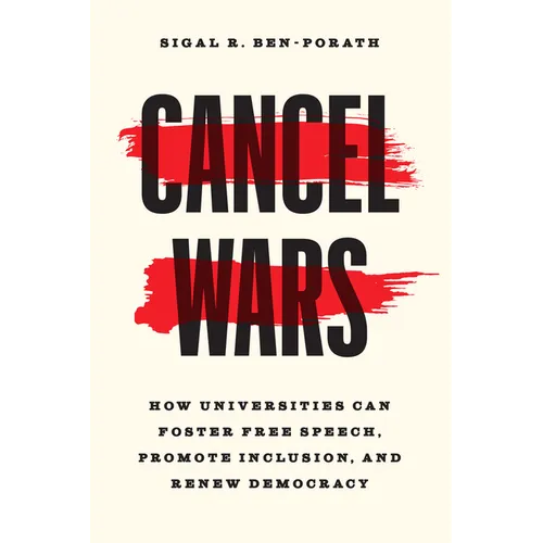 Cancel Wars: How Universities Can Foster Free Speech, Promote Inclusion, and Renew Democracy - Hardcover