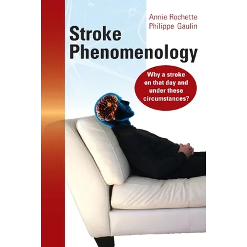 Stroke Phenomenology: Why a stroke on that day and under these circumstances? - Paperback