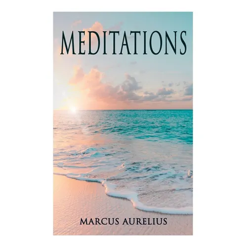 Meditations: Philosophical Contemplations of a Roman Emperor - Paperback