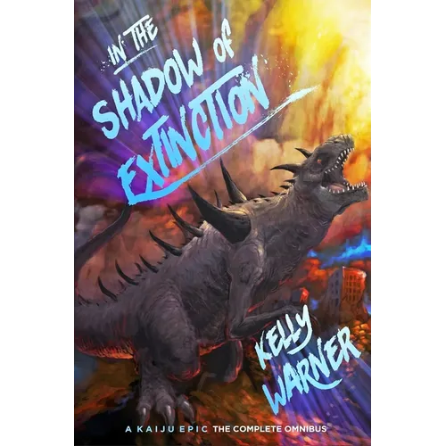 In the Shadow of Extinction: A Kaiju Epic: The Complete Omnibus - Paperback