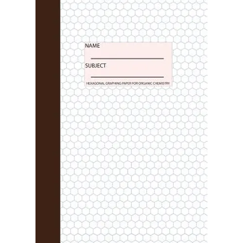 Organic Chemistry Notebook: Hexagonal Graph Paper, 100 pages - Paperback