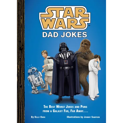 Star Wars Dad Jokes: The Best Worst Jokes and Puns from a Galaxy Far, Far Away . . . . - Hardcover