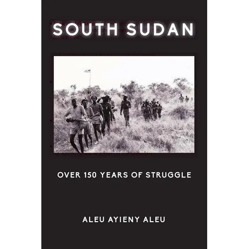 South Sudan Over 150 Years of Struggle - Paperback