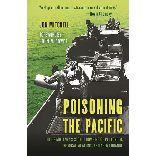 Poisoning the Pacific: The Us Military's Secret Dumping of Plutonium, Chemical Weapons, and Agent Orange - Hardcover