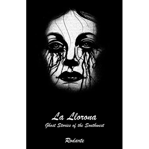 La Llorona: Ghost Stories of the Southwest - Paperback