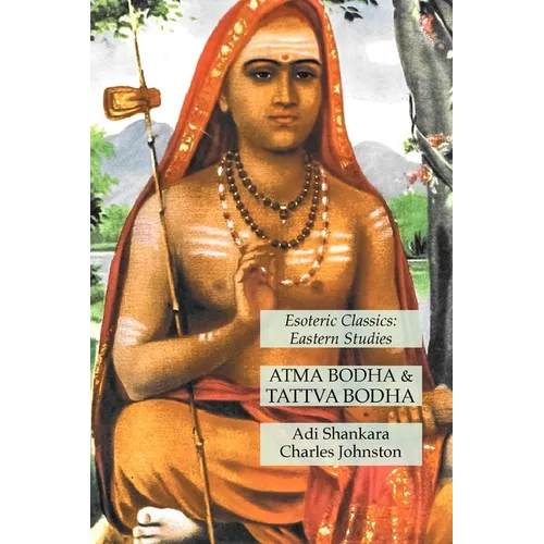 Atma Bodha & Tattva Bodha: Esoteric Classics: Eastern Studies - Paperback