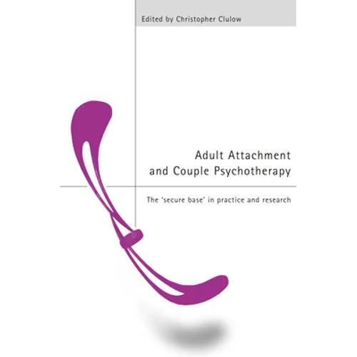 Adult Attachment and Couple Psychotherapy: The 'Secure Base' in Practice and Research - Paperback