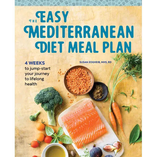 The Easy Mediterranean Diet Meal Plan: 4 Weeks to Jump-Start Your Journey to Lifelong Health - Paperback
