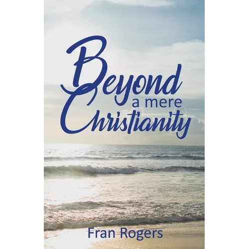 Beyond a mere Christianity - Paperback