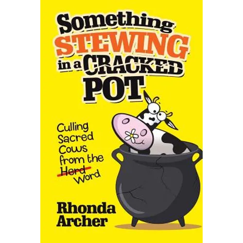 Something Stewing in a Cracked Pot: Culling Sacred Cows from the Herd Word - Paperback