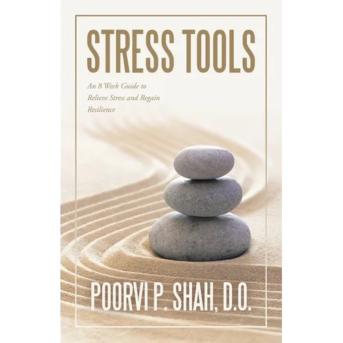 Stress Tools: An 8 Week Guide to Relieve Stress and Regain Resilience - Paperback