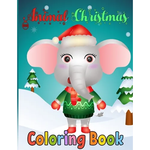Animal Christmas Coloring Book: 50 Christmas Coloring Pages for Kids - Paperback