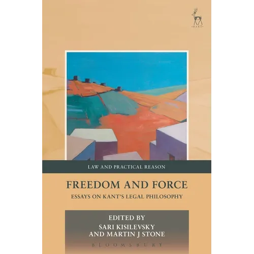Freedom and Force: Essays on Kant's Legal Philosophy - Paperback