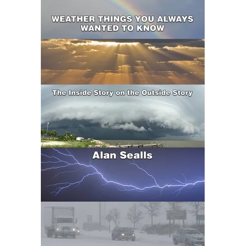 Weather Things you Always Wanted to Know: The Inside Story on the Outside Story - Paperback