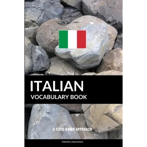 Italian Vocabulary Book: A Topic Based Approach - Paperback