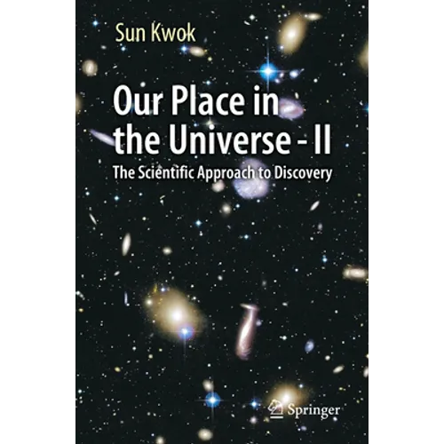 Our Place in the Universe - II: The Scientific Approach to Discovery - Paperback