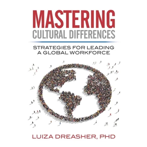 Mastering Cultural Differences: Strategies for Leading a Global Workforce - Paperback