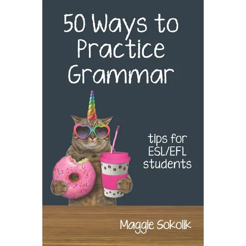 Fifty Ways to Practice Grammar: Tips for ESL/EFL Students - Paperback