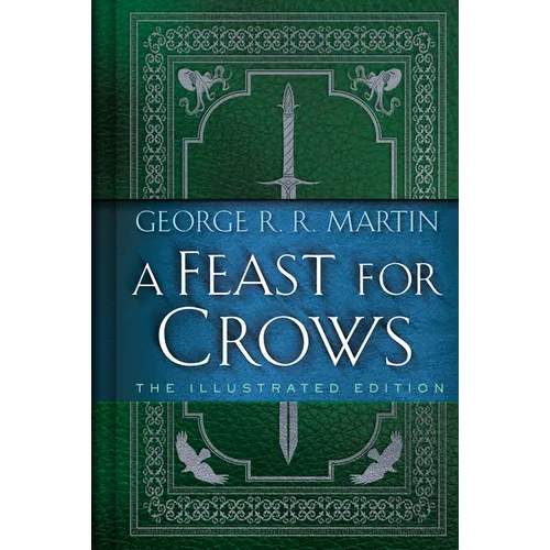 A Feast for Crows: The Illustrated Edition - Hardcover