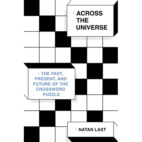 Across the Universe: The Past, Present, and Future of the Crossword Puzzle - Hardcover
