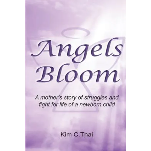 Angels Bloom: A mother's story of struggles and fight for life of a newborn child - Paperback