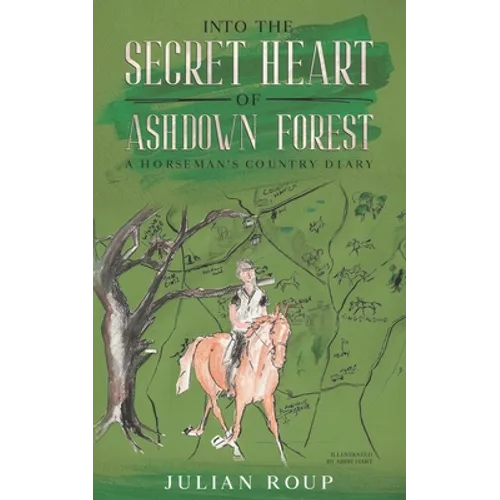 Into the Secret Heart of Ashdown Forest: A Horseman's Country Diary - Paperback