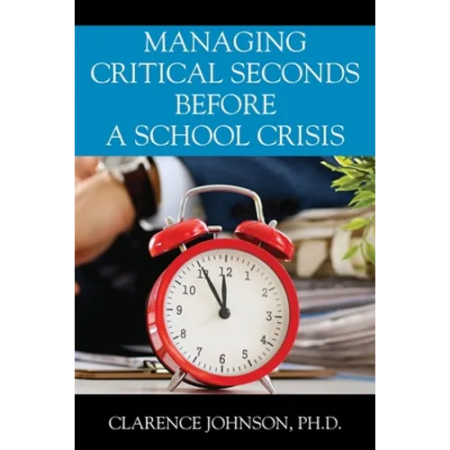 Managing Critical Seconds Before a School Crisis - Paperback