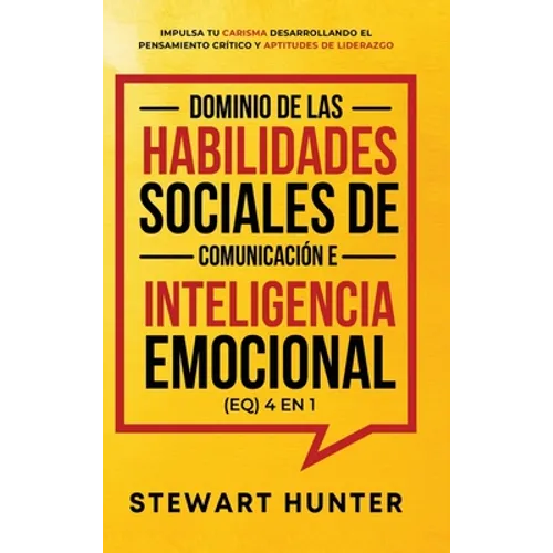 Dominio de las Habilidades Sociales de Comunicación e Inteligencia Emocional (EQ) 4 en 1 - Hardcover