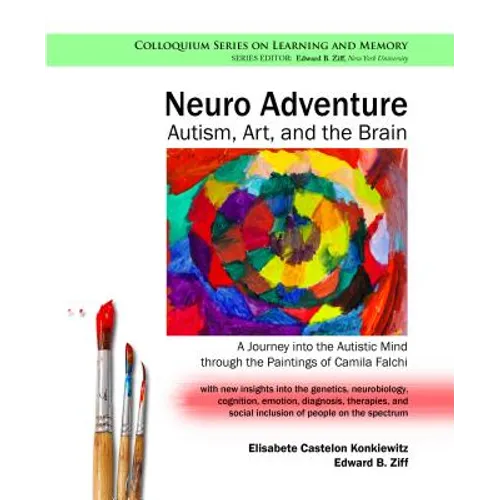 Neuro Adventure: Autism, Art, and the Brain: A Journey into the Autistic Mind through the Paintings of Camila Falchi - Hardcover