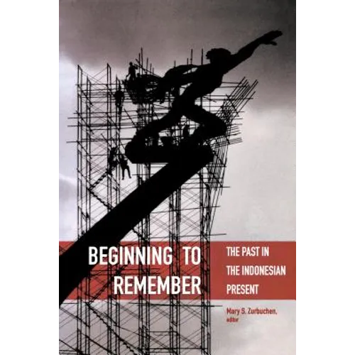 Beginning to Remember: The Past in the Indonesian Present - Paperback