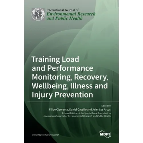 Training Load and Performance Monitoring, Recovery, Wellbeing, Illness and Injury Prevention - Hardcover