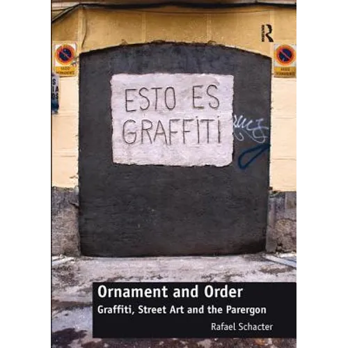Ornament and Order: Graffiti, Street Art and the Parergon - Paperback